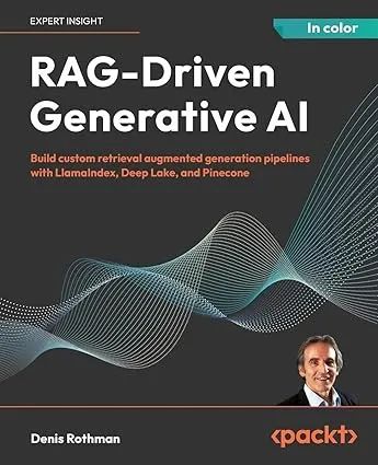 【大模型新书】基于RAG的生成式AI:使用LlamaIndex、Deep Lake和Pinecone构建自定义的检索增强生成管道